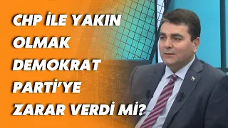 CHP ile yakın olmak Demokrat Parti'ye zarar verdi mi? DP Genel Başkanı Gültekin Uysal Açıkladı