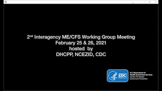 2nd Interagency ME/CFS Working Group Meeting, 2/25/2021