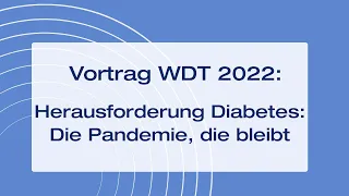 Herausforderung Diabetes: Die Pandemie, die bleibt (Weltdiabetestag 2022, mit Diskussion)