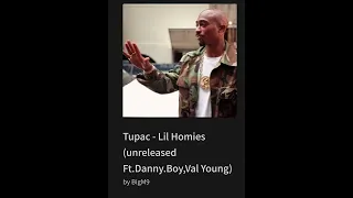 Tupac - Lil Homies (unreleased Ft.Danny.Boy,Val Young)