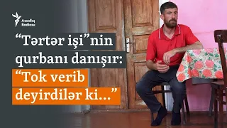 “Tərtər işi”ində işgəncələrə məruz qalan keçmiş hərbçi: “Mənim günahım nəydi?”