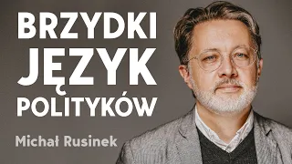 Brzydki język polityków, czyli: by wygrać wybory trzeba mówić niechlujnie. Michał Rusinek