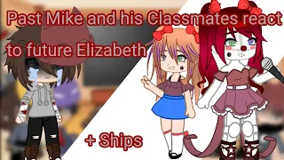 Past Mike and his classmates react to future Elizabeth Afton + ships || old AU ||