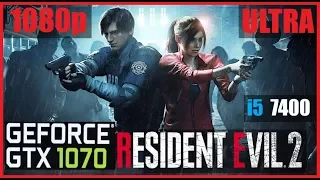 ( Resident Evil 2 ) ➤ GTX 1070 ➤ i5 7400 ➤ Ultra ➤ 1080p - 60FPS