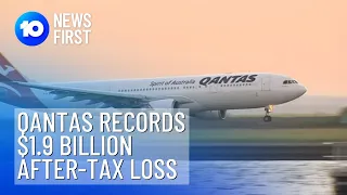 Qantas Records $1.9 Billion After-Tax Loss | 10 News First