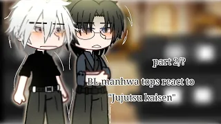 BL manhwa tops react to "jujutsu kaisen" ||•part2/?•||Bl manhwa||•gaylove•||please read description