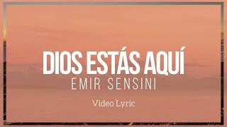 Dios Estás Aquí | Video Oficial Con Letras | Emir Sensini