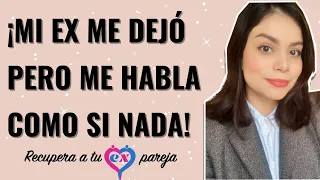 Mi EX me DEJÓ pero ME HABLA como SI NADA | ¿ES UNA BUENA SEÑAL, DEBERÍA APLICAR CONTACTO CERO?