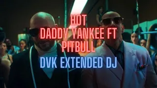 Daddy Yankee x Pitbull - Hot (DVK Extended Mix)