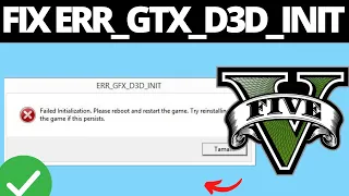 How To Fix GTA V ERR_GFX_D3D_INIT