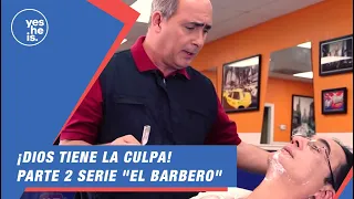 ¡Dios tiene la culpa! - Parte 2 serie "El Barbero"