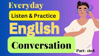 (Part-1to8) Listen and Practice English Conversation - EverydayEnglish Listening Practice