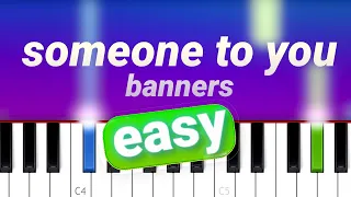 BANNERS - Someone To You | 100% EASY PIANO TUTORIAL