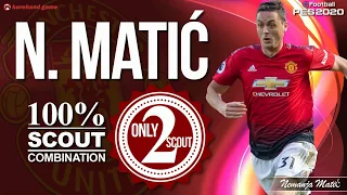 N. Matic - Only 2 Scouts - 100% Scout Combination in PES 2020