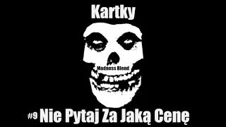 #9. Kartky - Nie Pytaj Za Jaką Cenę (Madness Blend)