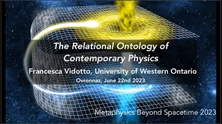 Francesca Vidotto (Western Ontario): The Relational Ontology of Contemporary Physics