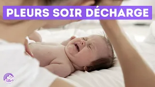 🤱 PLEURS bébé du SOIR de DÉCHARGE : comment les éviter