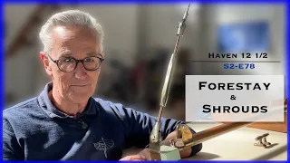 Vintage Bronze Forestay & Shrouds brought to Life, S2-E78