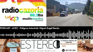 PODCAST - Apagones en Polígono Industrial de Cazorla- MIGUEL ÁNGEL GARCÍA (13-05-2024)