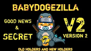 BABYDOGEZILLA token holders GOOD NEWS and a SECRET migration to V2 ( version 2 ) information