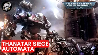 THANATAR SIEGE AUTOMATA  IN WARHAMMER 40K LORE