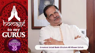 Homage to my Gurus - Ep 35 - Greatest Ustad Bade Ghulam Ali Khan Sahab - Pt. Ajoy Chakrabarty Series