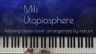 Mili - Utopiosphere / Relaxing piano cover arrangement by narumi ピアノカバー