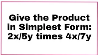 Give the Product in Simplest Form