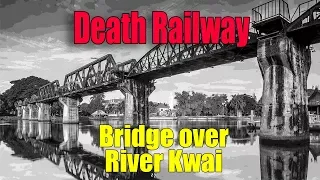 Bridge on the River Kwai, Death Railway Thailand Kanchanaburi (สะพานข้ามแม่น้ำแคว)
