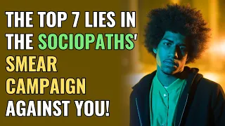 The Top 7 Lies in the Sociopaths' Smear Campaign Against You! | NPD | Narcissism | BehindTheScience