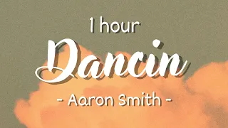 [1 HOUR - Lyrics] Aaron Smith - Dancin (KRONO Remix)