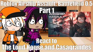 The Loud House and Casagrandes react to Roblox Airship Assault: Battlefield 0.5 Part 1 (Gacha Club)