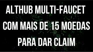 ALTHUB MULTI-FAUCET COM MAIS DE 15 MOEDAS PARA DAR CLAIM