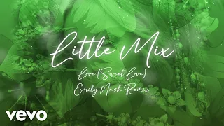 Little Mix - Love (Sweet Love) (Emily Nash Remix)