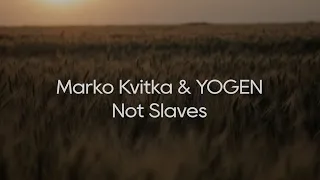 YOGEN & MARKO KVITKA ─ NOT SLAVES