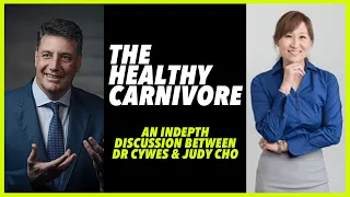 THE HEALTHY CARNIVORE – AN IN-DEPTH DISCUSSION BETWEEN DR CYWES AND JUDY CHO