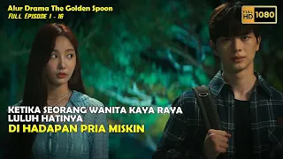 PERJUANGAN SEORANG PRIA MISKIN UNTUK MENDAPATKAN HATI WANITA KAYA RAYA || Alur The Golden Spoon