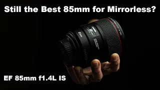 Canon EF 85mm f1.4L IS USM: Still the Best 85mm or Outdated in a Mirrorless World?