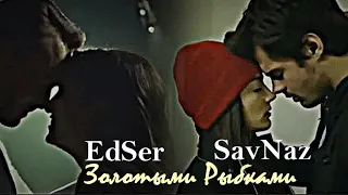 ►EdSer&SavNaz[ collab.ft @Love Dramas   ]