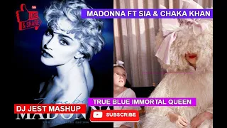 Madonna ft Sia & Chaka Khan True Blue Immortal Queen dj jest mashup 80's Club Remix