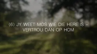 23 Maart 2022 - 6)Jy weet mos wie die Here is – vertrou dan op Hom