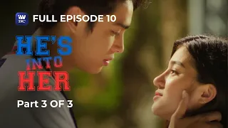 He's Into Her | Season 1 | Episode 10 | Part 3 of 3 | iWantTFC Originals Playback