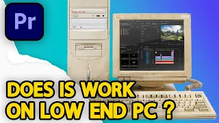 Is Premiere Pro Good for Low End PC