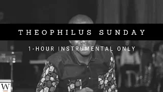 THEOPHILUS SUNDAY | 1 - HOUR Instrumental | Prayer & Meditation Music | No Vocals