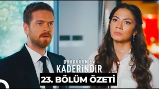 Doğduğun Ev Kaderindir 23. Bölüm Özeti