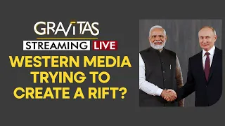 Gravitas LIVE | India, Russia partnership: Western media trying to create a rift? | Global Headlines