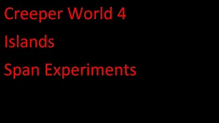 Creeper World 4 Islands Span Experiments