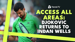 Access All Areas: Novak Djokovic Returns To Indian Wells! 🎥 | Indian Wells 2024