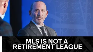 MLS Commissioner Don Garber warns, MLS NOT a Retirement League