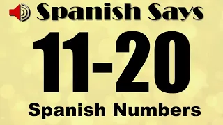 How To Say / Pronounce Numbers 11 to 20 In Spanish | Spanish Says